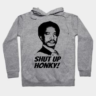 Shut Up Honky! Hoodie